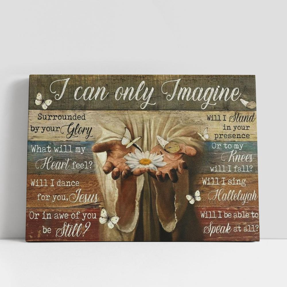 Christian Canvas Wall Art, Jesus Hands White Daisy Butterfly I Can Only Imagine Canvas Poster, Christian Canvas Art