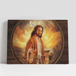 Christian Canvas Wall Art, Jesus Is Coming…