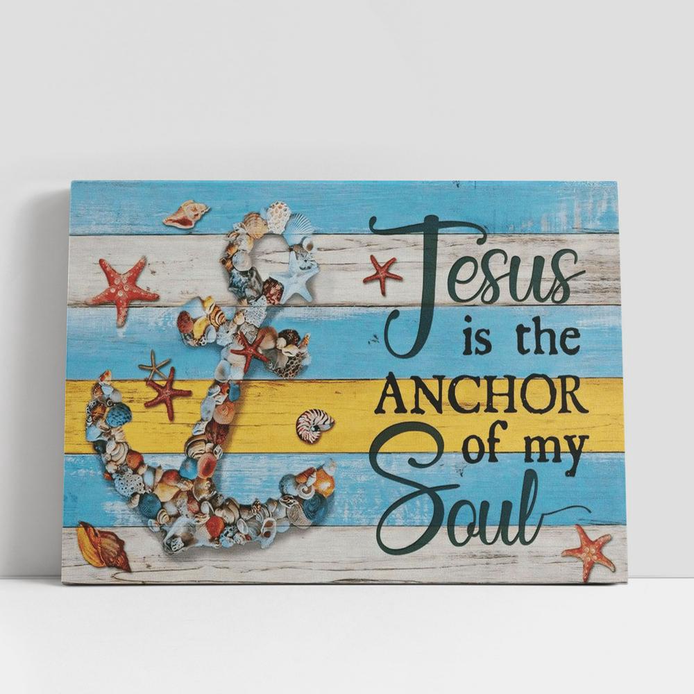 Christian Canvas Wall Art, Jesus Is The Anchor Of My Soul Canvas Poster_7606, Christian Canvas Art