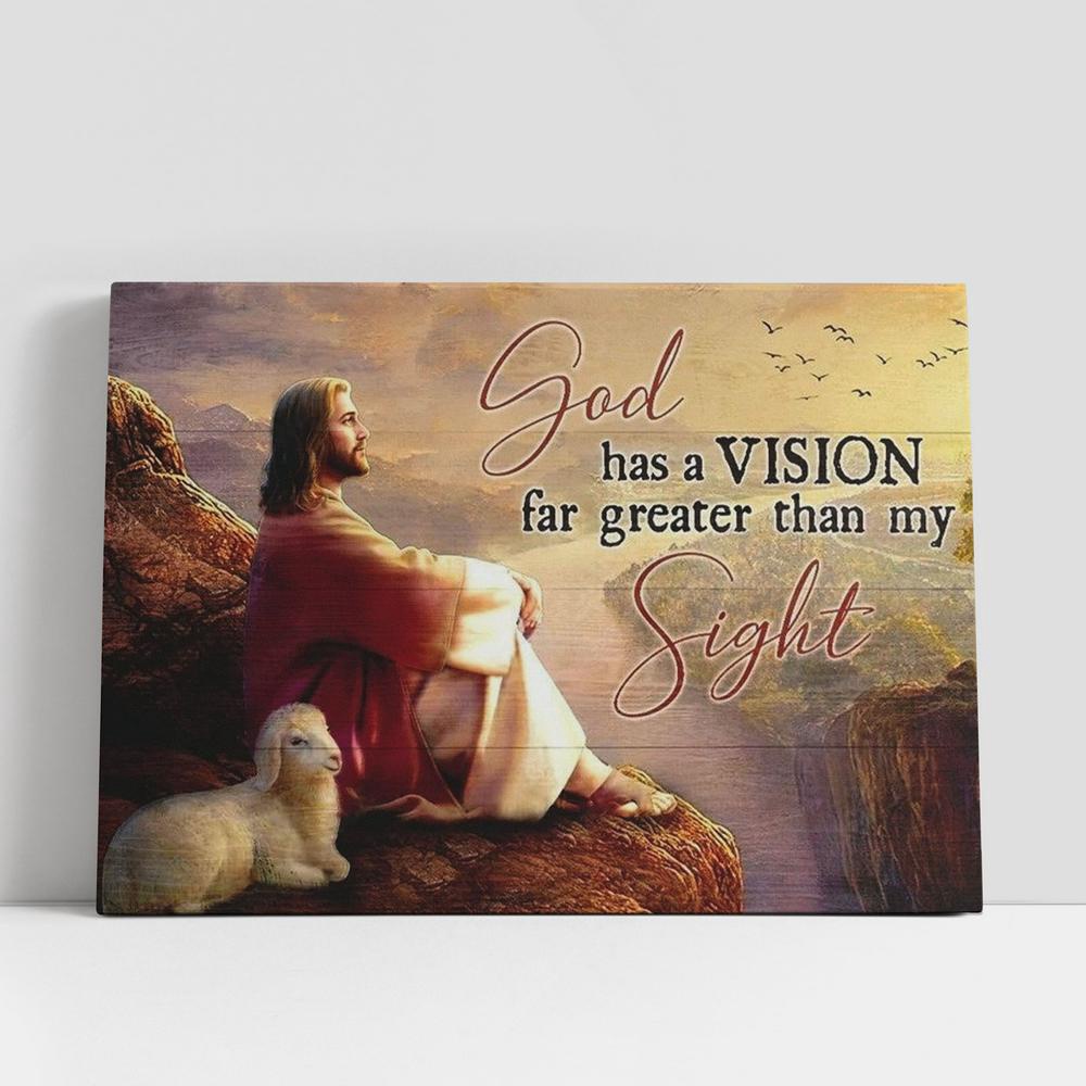 Christian Canvas Wall Art, Jesus Lamb Of God God Has A Vision Far Greater Than My Sight Canvas Poster, Christian Canvas Art