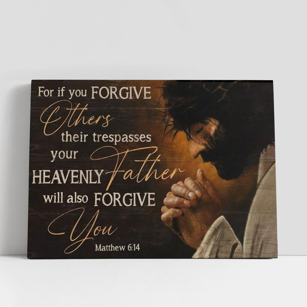 Christian Canvas Wall Art, Jesus Pray For If You Forgive Others Their Trespasses Canvas Poster, Christian Canvas Art