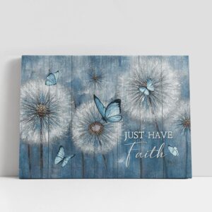 Christian Canvas Wall Art, Just Have Faith…