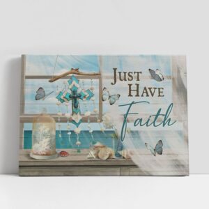 Christian Canvas Wall Art, Just Have Faith…