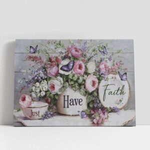 Christian Canvas Wall Art, Just Have Faith…