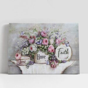 Christian Canvas Wall Art, Just Have Faith…
