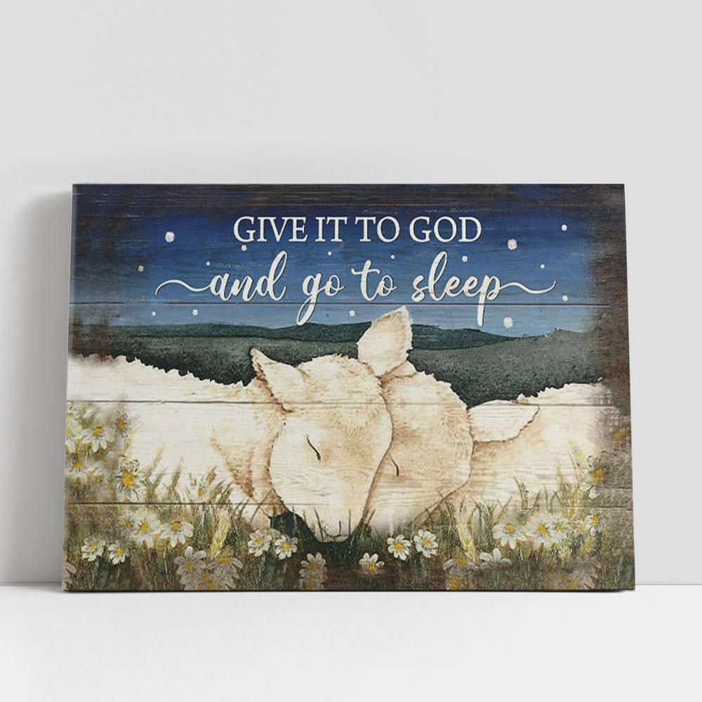 Christian Canvas Wall Art, Lamb Of God Canvas, Give It To God And Go To Sleep Wall Art Canvas Print