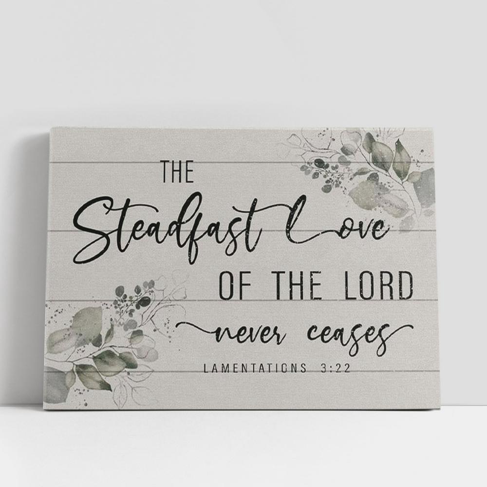 Christian Canvas Wall Art, Lamentations 322 The Steadfast Love Of The Lord Never Ceases Canvas Wall Art