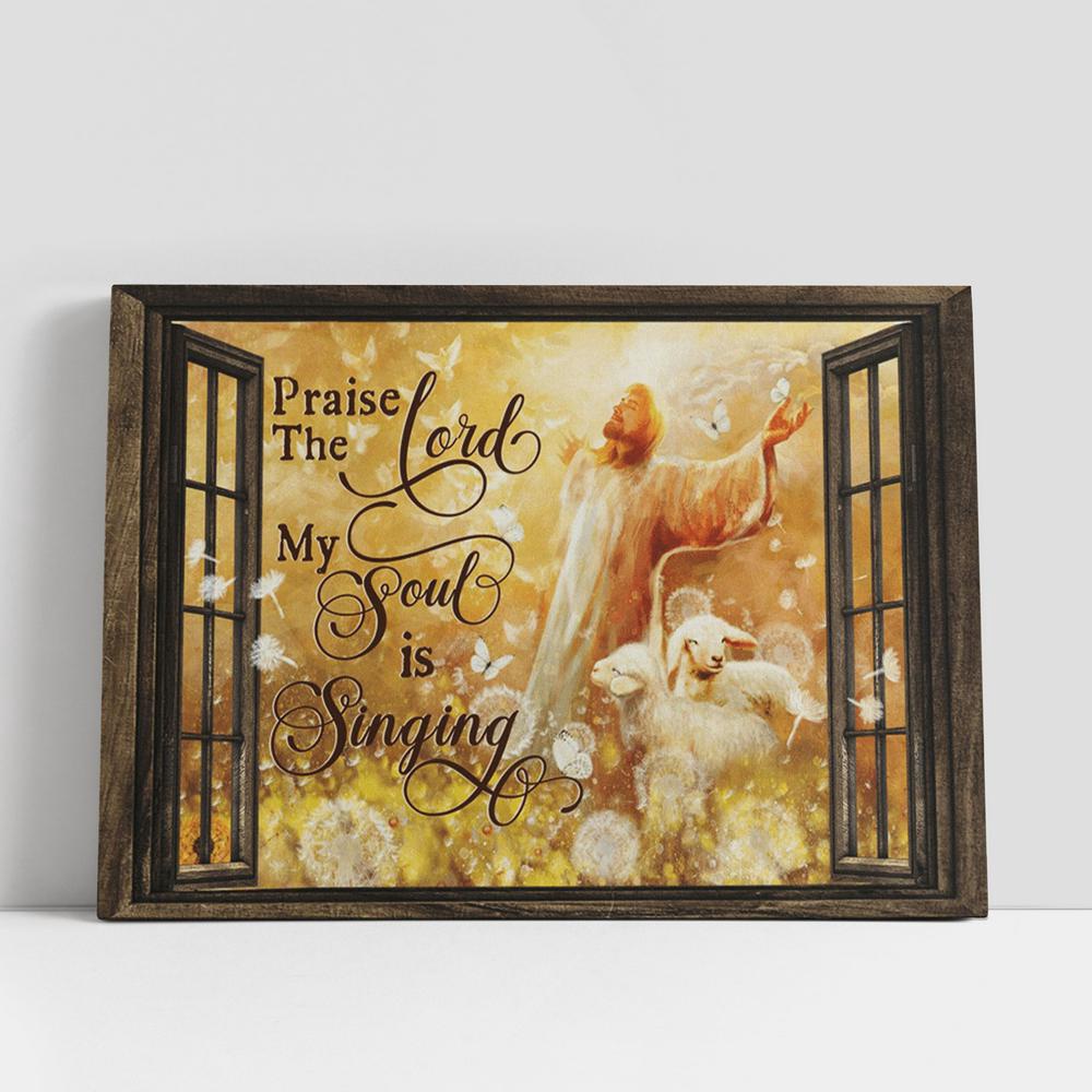 Christian Canvas Wall Art, Praise The Lord My Soul Is Singing Canvas, Jesus And The Lamb Large Canvas