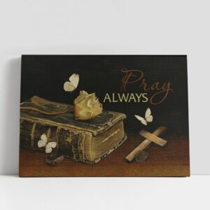 Christian Canvas Wall Art, Pray Always Dried…