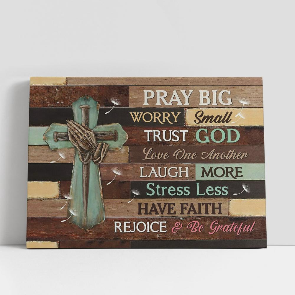 Christian Canvas Wall Art, Pray Big Worry Small Canvas Art, Christian Gifts Wall Art