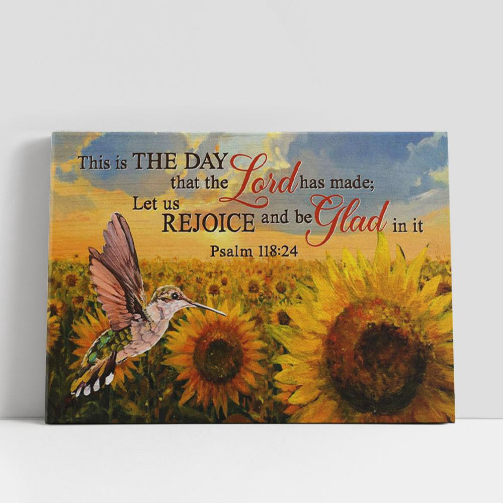 Christian Canvas Wall Art, Psalm 11824 This Is The Day That The Lord Has Made Canvas Wall Art, Hummingbird Sunflower Christian Gifts Canvas