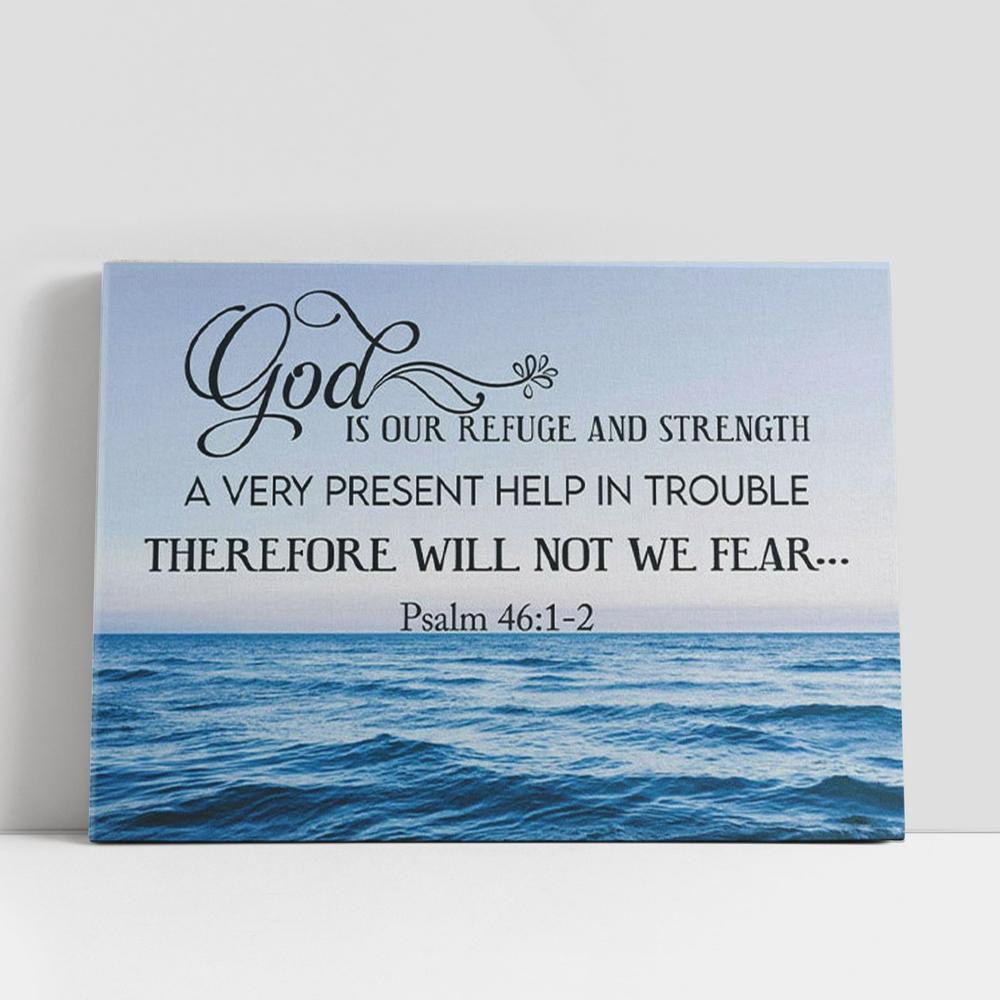 Christian Canvas Wall Art, Psalm 461-2 God Is Refuge And Strength Canvas Wall Art Print