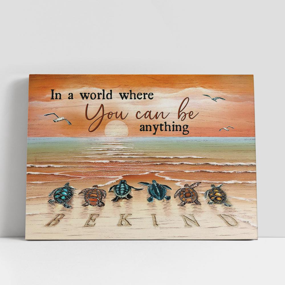 Christian Canvas Wall Art, Sea Turtle In A World Where You Can Be Anything, Be Kind Wall Art Canvas, Christian Gifts Wall Art Christian Canvas Wall Art, Sea Turtle In A World Where You Can Be Anything, Be Kind Wall Art Canvas, Christian Gifts Wall Art