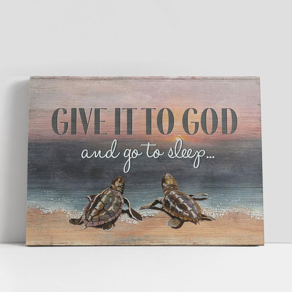 Christian Canvas Wall Art, Seaturtle Give It To God And Go To Sleep Canvas Art, Christian Gifts Wall Art Decor Christian Canvas Wall Art, Seaturtle Give It To God And Go To Sleep Canvas Art, Christian Gifts Wall Art Decor