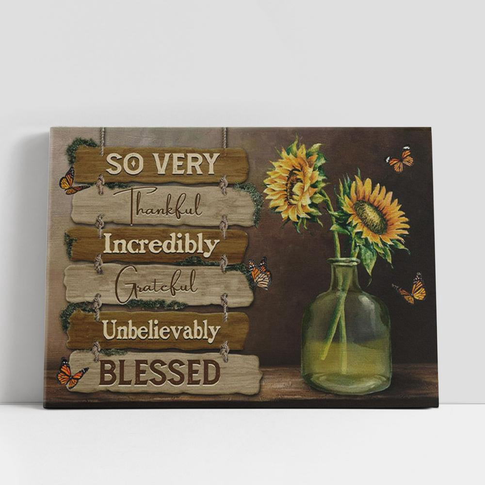 Christian Canvas Wall Art, So Very Thankful Incredibly Grateful Unbelievably Blessed Canvas Wall Art, Butterfly Sunflower Christian Canvas Wall Art, So Very Thankful Incredibly Grateful Unbelievably Blessed Canvas Wall Art, Butterfly Sunflower