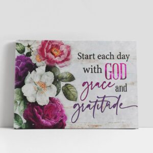Christian Canvas Wall Art, Start Each Day With God Grace And Gratitude, Flowers Painting, Canvas Wall Art, Christian Canvas Art