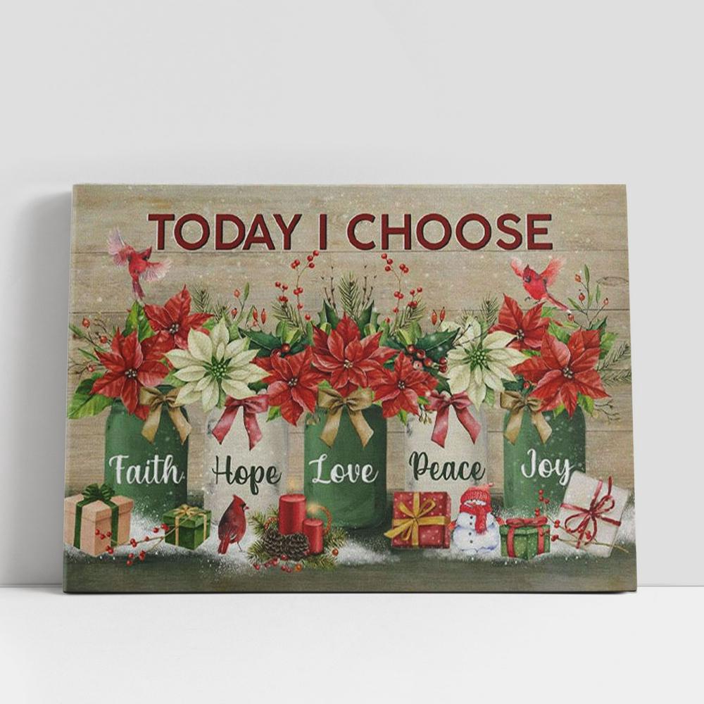 Christian Canvas Wall Art, Today I Choose Faith Hope Love Peace Joy, Christmas Christian Gifts Canvas Wall Art, Christian Canvas Art Christian Canvas Wall Art, Today I Choose Faith Hope Love Peace Joy, Christmas Christian Gifts Canvas Wall Art, Christian Canvas Art