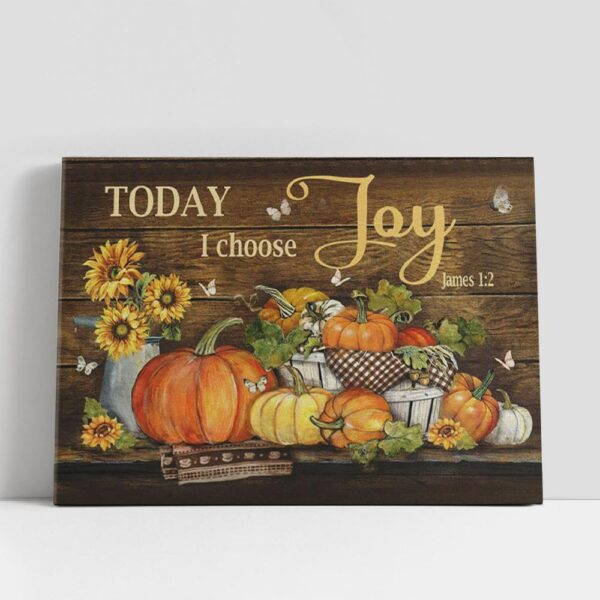 Christian Canvas Wall Art, Today I Choose Joy James 12 Pumpkin Autumn Canvas Wall Art, Christian Canvas Art