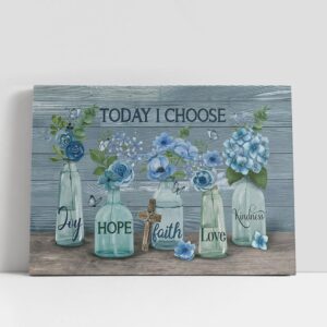 Christian Canvas Wall Art, Today I choose…