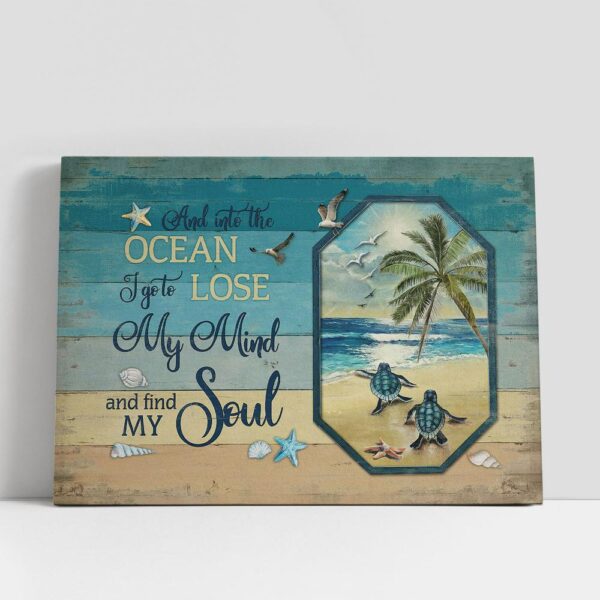 Christian Canvas Wall Art, Turtle And Into The Ocean I Go To Lose My Mind And Find My Soul Canvas Art, Christian Canvas Art