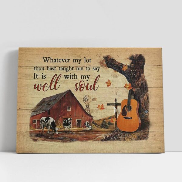 Christian Canvas Wall Art, Whatever My Lot Thou Hast Taught Me To Say It Is Well With My Soul Canvas, Autumn Farm Guitar Cow Canvas Art Decor