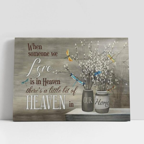 Christian Canvas Wall Art, When Someone We Love Is In Heaven There’s A Little Bit Of Heaven In Our Home Dragonflies Flowers Wood Canvas Art