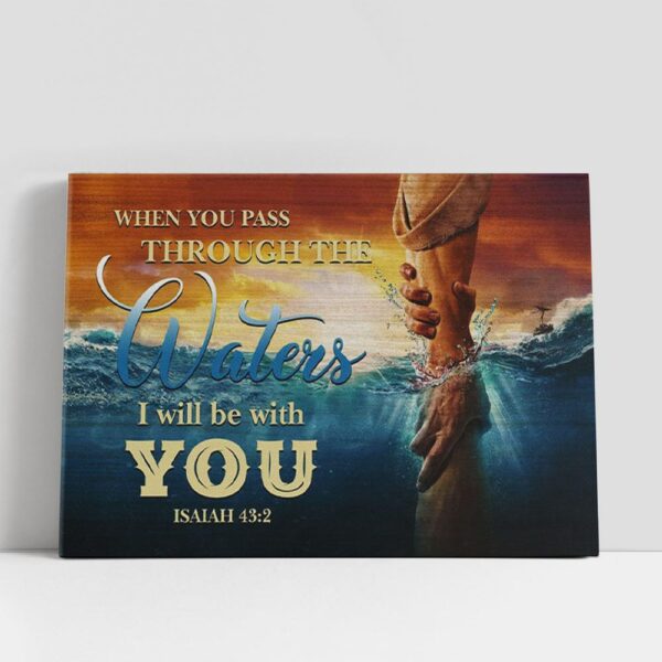 Christian Canvas Wall Art, When You Pass Through The Waters Isaiah 432 Canvas Wall Art, Christian Canvas Art