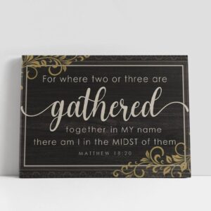 Christian Canvas Wall Art Where Two Or Three Are Gathered Together In My Name Matthew 1820 Canvas Wall Art Christian Canvas Art 1 mtiezw.jpg