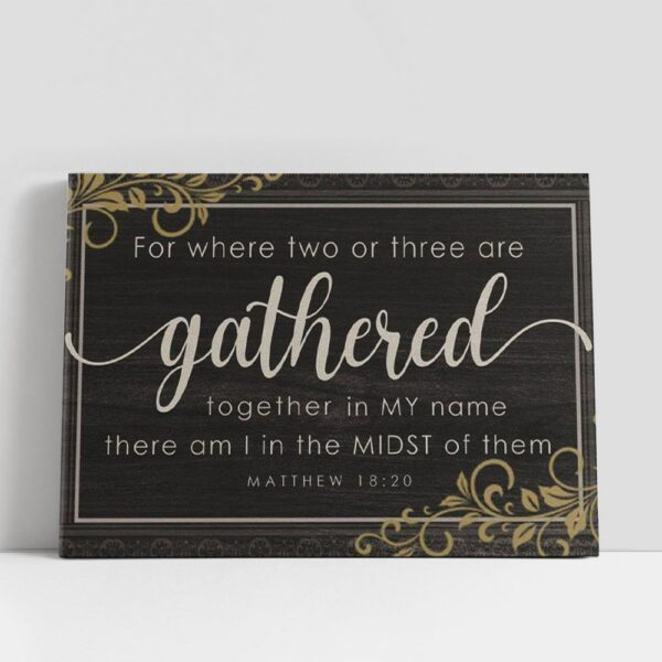 Christian Canvas Wall Art, Where Two Or Three Are Gathered Together In My Name Matthew 1820 Canvas Wall Art, Christian Canvas Art