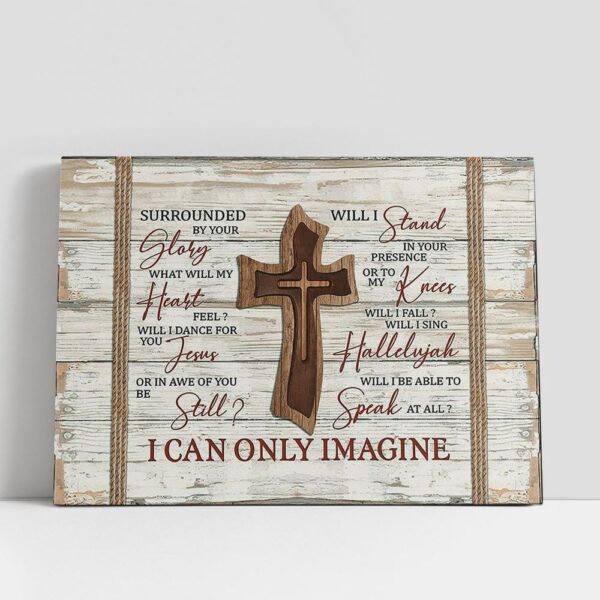 Christian Canvas Wall Art, Wooden Cross I Can Only Imagine Canvas Art, Christian Canvas Art