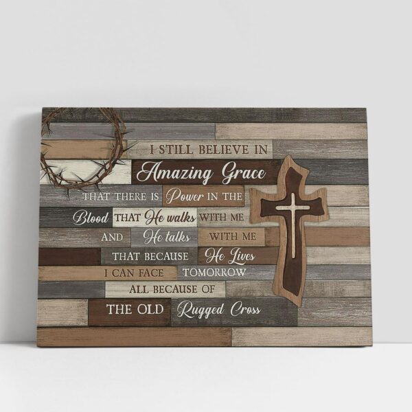 Christian Canvas Wall Art, Wooden Cross I Still Believe In Grace Canvas Art, Christian Canvas Art