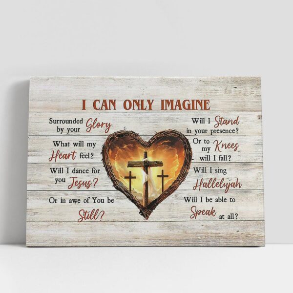 Christian Canvas Wall Art, Wooden Cross Thorny Heart I Can Only Imagine Canvas Art, Christian Canvas Art