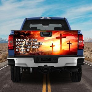 Jesus Tailgate Wrap, Believe On The Lord Jesus Christ Truck Tailgate Wrap Christian Gift Tailgate Wrap