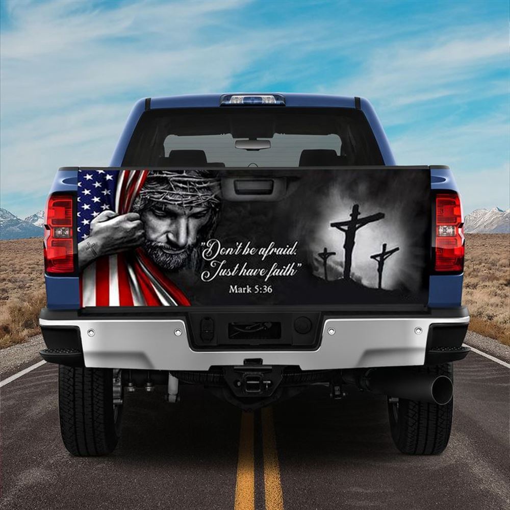 Jesus Tailgate Wrap, Jesus Don’t Be Afraid Just Have Faith Truck Tailgate Decal Jesus Portrait Usa Flag Tailgate Wrap