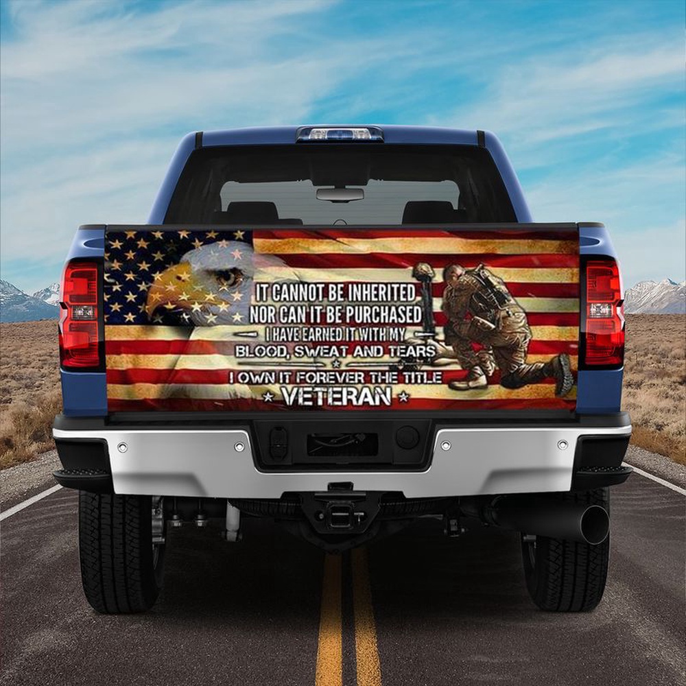 Veteran Tailgate Wrap, Forever The Title Veteran Truck Tailgate Decal It Cannot Be Inherited Nỏ Can It Be Pủchased