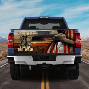 Veteran Tailgate Wrap, I Walked The Walk…