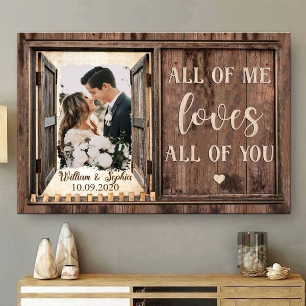 Canvas Prints Valentine’s Day, Personalized All Of Me Loves All Of You Anniversary Canvas, Couple Lovers Wall Art