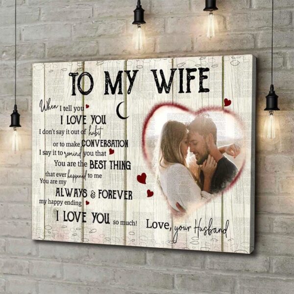 Canvas Prints Valentine’s Day, Personalized Anniversary Wife To My Wife When I Tell You Canvas, Couple Lovers Wall Art