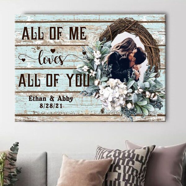 Canvas Prints Valentine’s Day, Personalized Couple Anniversary All Of Me Loves All Of You Canvas, Couple Lovers Wall Art