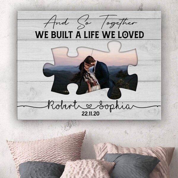 Canvas Prints Valentine’s Day, Personalized Couple Anniversary Puzzle We Built A Life We Loved Canvas, Couple Lovers Wall Art