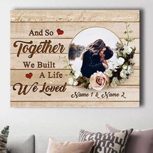 Canvas Prints Valentine s Day Personalized Couple We Built A Life Together We Loved Canvas Couple Lovers Wall Art 1 w0foaq.jpg