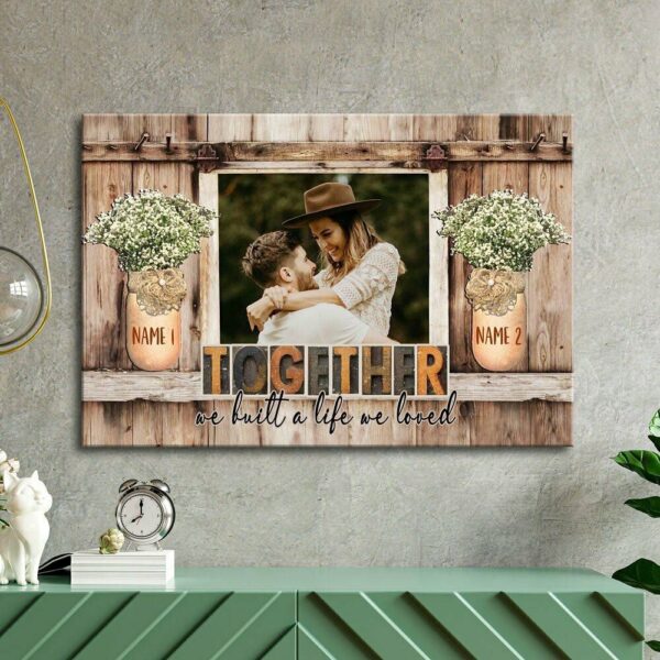 Canvas Prints Valentine’s Day, Personalized Gift For Couple Wall Art We Built A Life We Loved Canvas, Couple Lovers Wall Art