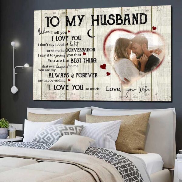 Canvas Prints Valentine’s Day, Personalized Husband When I Tell You Anniversary Gift For Husband, Couple Lovers Wall Art