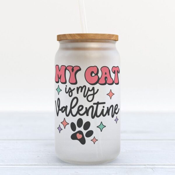 Frosted Glass Can, Happy Valentines Day Frosted Glass Bottle My Cat Is My Valentine Cat Mom Gifts For Valentine Cat Lovers