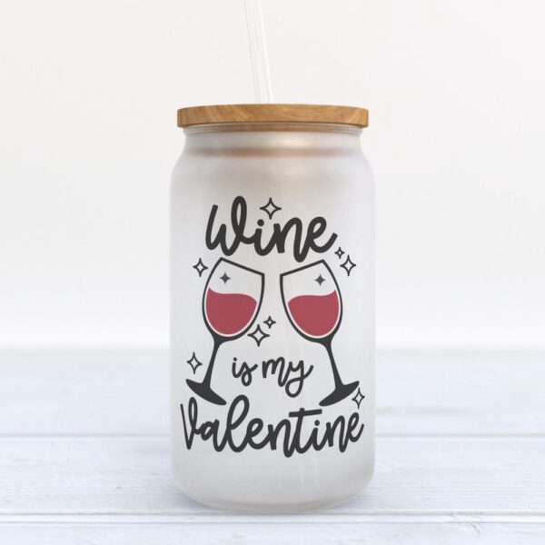 Frosted Glass Can, Happy Valentines Day Frosted Glass Bottle Wine Is My Valentine Wine Drinkers Gifts Romantic