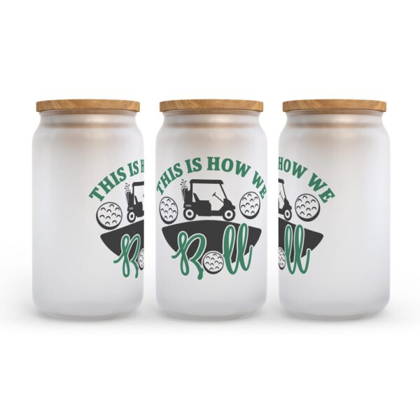 Frosted Glass Can, Valentine Gift, This Is How We Roll Golf Frosted Glass Can Tumbler