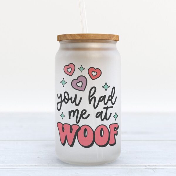 Frosted Glass Can, Valentine Gift, You Had Me at Woof Frosted Glass Can Tumbler