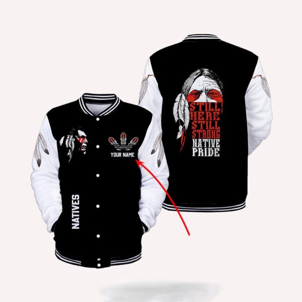 Native American Jacket, Customized Name Still Here Still Strong Native American 3D All Over Printed Baseball Jacket, Native American Style Jackets