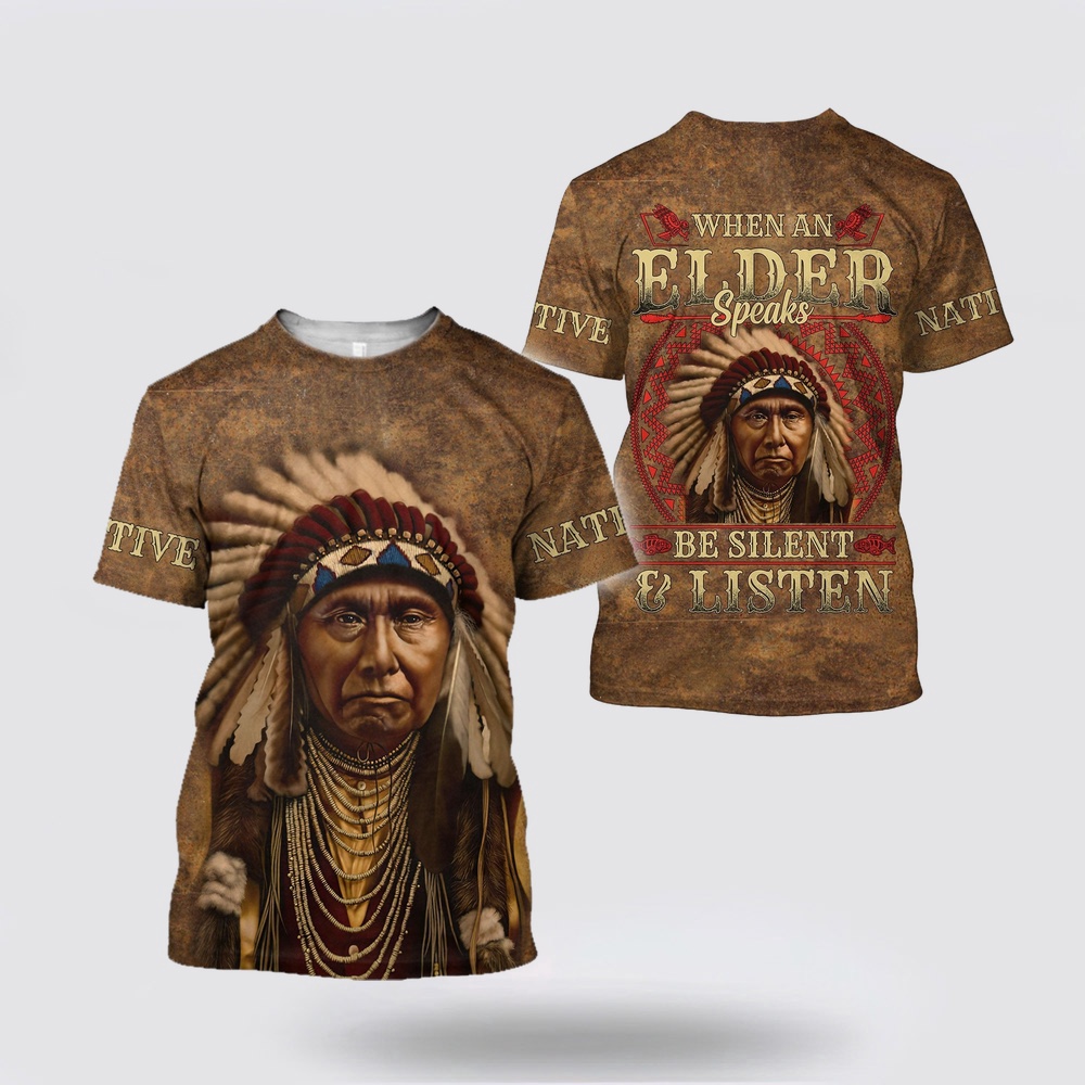 Native American T Shirt, Be Silent & Listen Native American 3D All Over Printed T-Shirt, Beautiful Native American T Shirts Native American T Shirt, Be Silent & Listen Native American 3D All Over Printed T-Shirt, Beautiful Native American T Shirts
