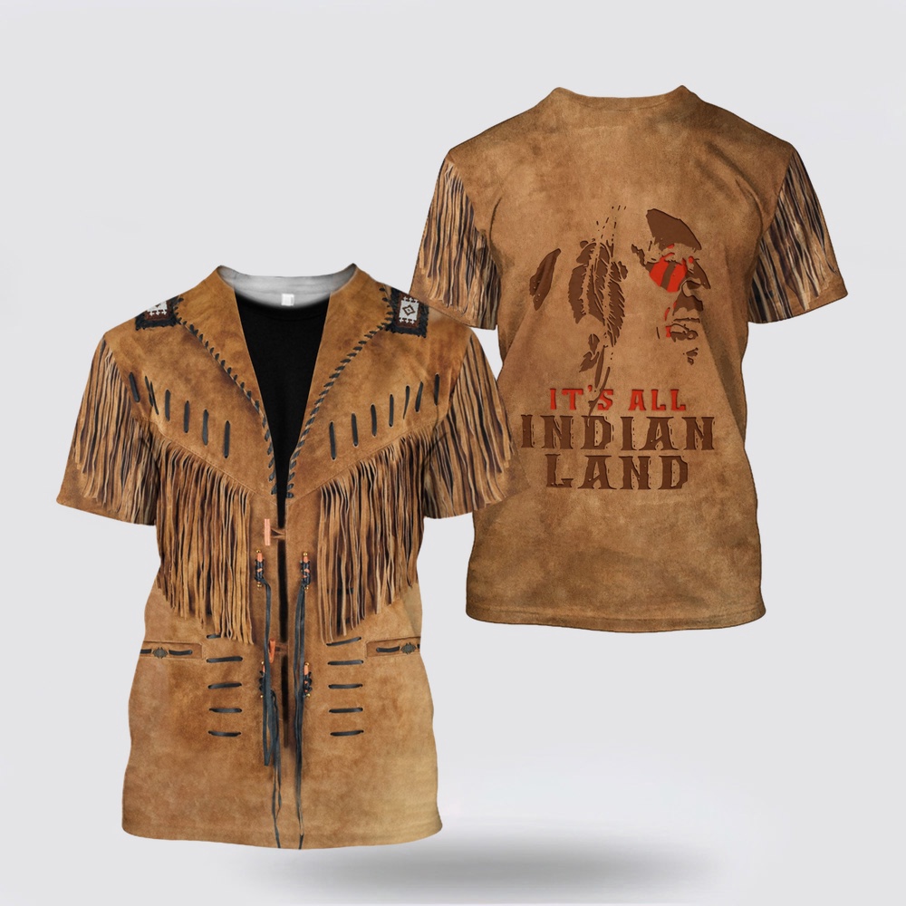 Native American T Shirt, It’s All Indian Land Native American 3D All Over Printed T-Shirt, Beautiful Native American T Shirts Native American T Shirt, It’s All Indian Land Native American 3D All Over Printed T-Shirt, Beautiful Native American T Shirts